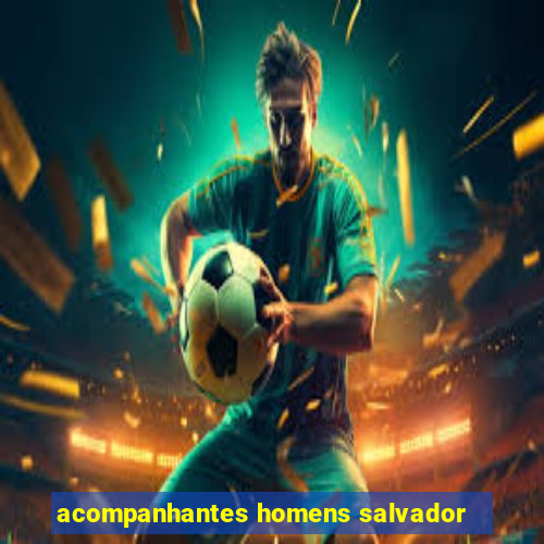 acompanhantes homens salvador